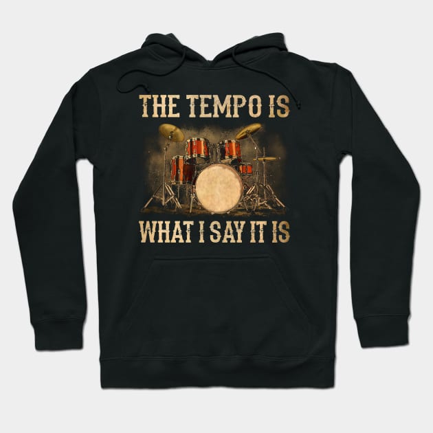 The Tempo Is What I Say It Is Funny Drummer Hoodie by Marcelo Nimtz